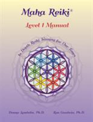 Maha Reiki; Level 1 Manual: Reiki Training Manual 0578438240 Book Cover