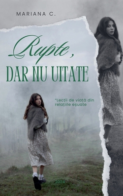 Rupte dar nu uitate [Romanian] B0DGPN5WGV Book Cover