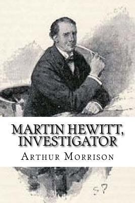 Martin Hewitt, Investigator 1545188068 Book Cover