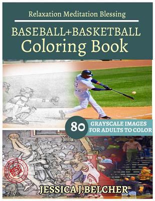 BASEBALL+BASKETBALL Coloring Books: For Adults and Teens Stress Relief Coloring: Sketch Coloringbook 80 Grayscale Images 1977793002 Book Cover