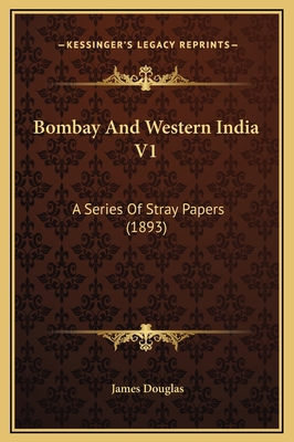 Bombay And Western India V1: A Series Of Stray ... 1169353967 Book Cover