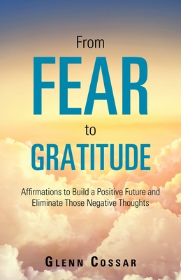 From Fear to Gratitude: Affirmations to Build a... 150431946X Book Cover