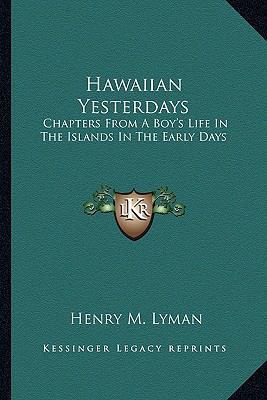 Hawaiian Yesterdays: Chapters From A Boy's Life... 1163617628 Book Cover