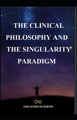 The Clinical Philosophy and the Singularity Par... B0BS8XB6ZK Book Cover