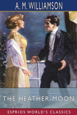 The Heather-Moon (Esprios Classics) 100665366X Book Cover