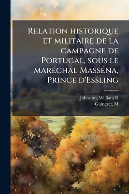 Relation historique et militaire de la campagne... [French] 1024175154 Book Cover
