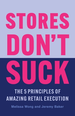 Stores Don't Suck: The 5 Principles of Amazing ... 1544535856 Book Cover