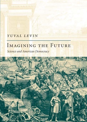 Imagining the Future: Science and American Demo... 1594032092 Book Cover