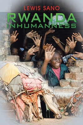 Rwanda Inhumanness 1796060801 Book Cover