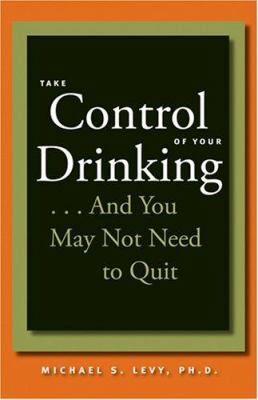 Take Control of Your Drinking...and You May Not... 0801886678 Book Cover