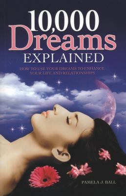 10,000 Dreams Explained: How to Use Your Dreams... 1848589107 Book Cover