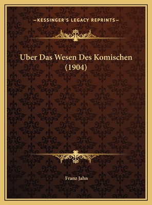Uber Das Wesen Des Komischen (1904) [German] 1169563562 Book Cover