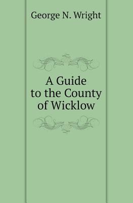 A Guide to the County of Wicklow 5518412193 Book Cover