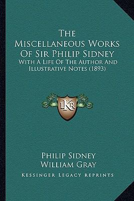 The Miscellaneous Works Of Sir Philip Sidney: W... 1163913464 Book Cover