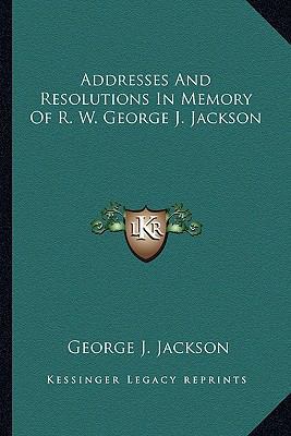 Addresses And Resolutions In Memory Of R. W. Ge... 1162743409 Book Cover
