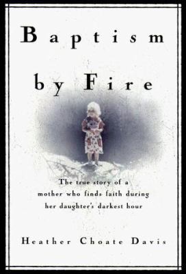 Baptism by Fire: The True Story of a Mother Who... 0553106457 Book Cover