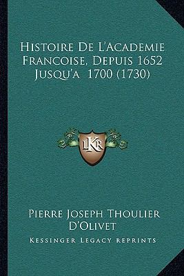 Histoire de L'Academie Francoise, Depuis 1652 J... [French] 1166060411 Book Cover