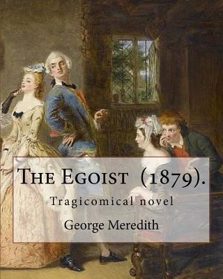 The Egoist (1879). By: George Meredith: The Ego... 1546951954 Book Cover