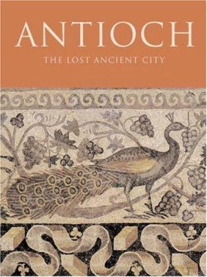 Antioch: The Lost Ancient City 0691049327 Book Cover