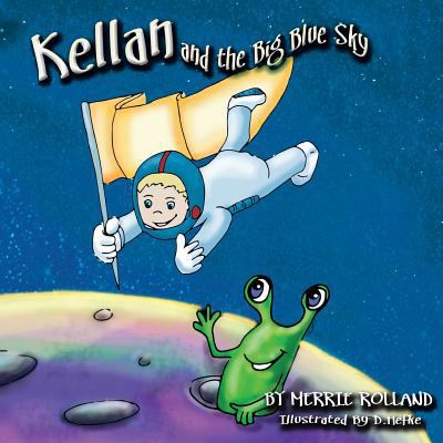 Kellan and the Big Blue Sky 1508598509 Book Cover