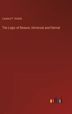 The Logic of Reason, Universal and Eternal 3385245958 Book Cover