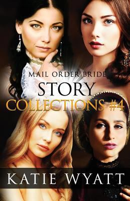 Mail Order Bride Story Collections #4: Inspirat... 1541209338 Book Cover