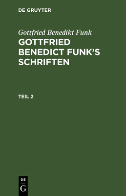 Gottfried Benedikt Funk: Gottfried Benedict Fun... [German] 3112669673 Book Cover