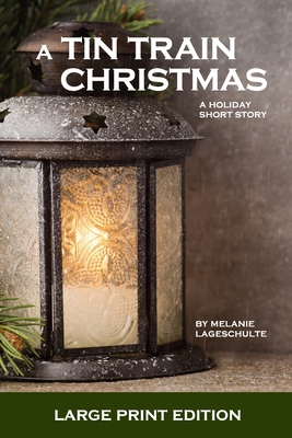 A Tin Train Christmas: (short fiction) [Large Print] 1952066220 Book Cover