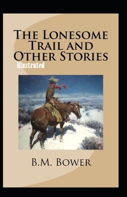 The Lonesome Trail and Other Stories Illustrated B086Y5KHJC Book Cover
