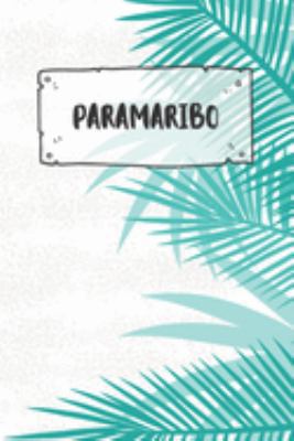 Paramaribo: Liniertes Reisetagebuch Notizbuch oder Reise Notizheft liniert - Reisen Journal für Männer und Frauen mit Linien (German Edition)