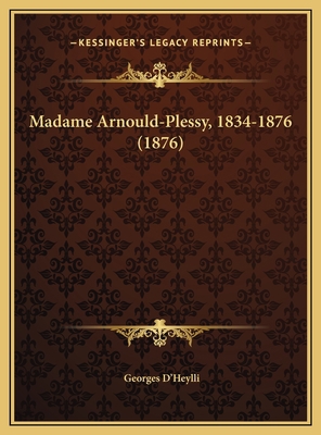 Madame Arnould-Plessy, 1834-1876 (1876) [French] 1169574971 Book Cover