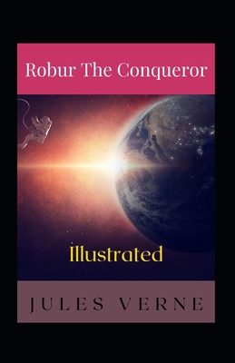 Robur the Conqueror Illustrated: Action & Adven...            Book Cover