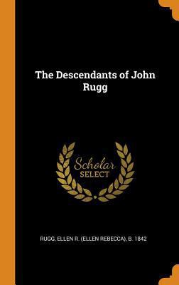 The Descendants of John Rugg 0343452103 Book Cover