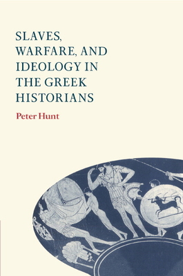 Slaves, Warfare, and Ideology in the Greek Hist... 0521584299 Book Cover
