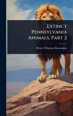 Extinct Pennsylvania Animals, Part 2 1024437329 Book Cover