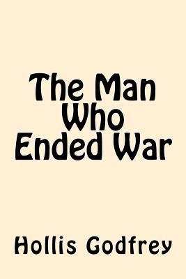 The Man Who Ended War 1546744207 Book Cover