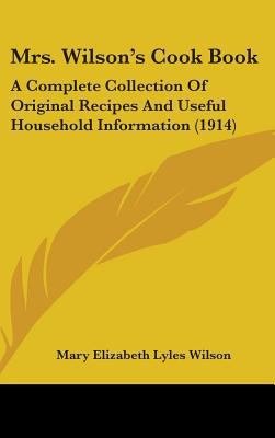 Mrs. Wilson's Cook Book: A Complete Collection ... 1437198724 Book Cover