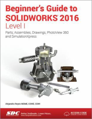 Beginner's Guide to SOLIDWORKS 2016 - Level I (... 1585039926 Book Cover