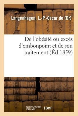 de l'Obésité Ou Excés d'Embonpoint Et de Son Tr... [French] 2329028628 Book Cover