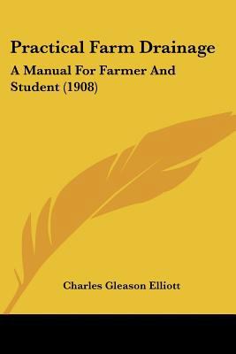 Practical Farm Drainage: A Manual For Farmer An... 1437076637 Book Cover