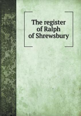 The register of Ralph of Shrewsbury 5518567634 Book Cover