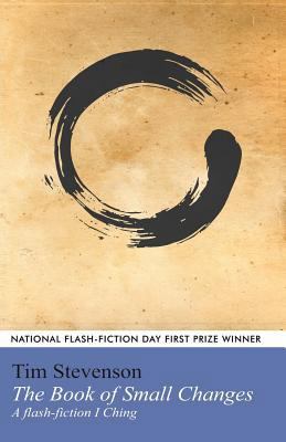 The Book of Small Changes: A flash fiction I Ching 1495453405 Book Cover