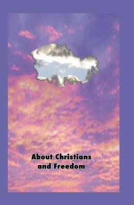 About Christians and Freedom 1598720732 Book Cover
