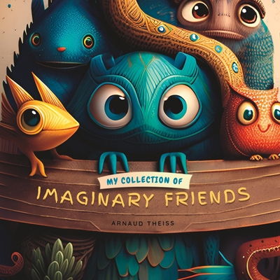 My Collection of Imaginary Friends B0C47TJP9X Book Cover