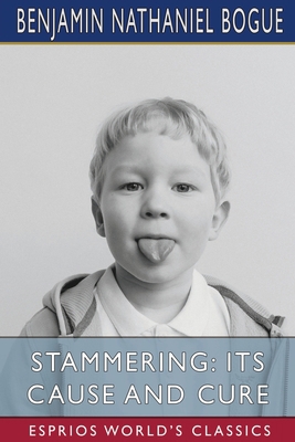Stammering: Its Cause and Cure (Esprios Classics) 1006719377 Book Cover