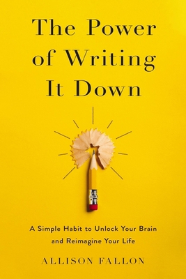 The Power of Writing It Down: A Simple Habit to... 0310369940 Book Cover