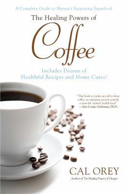 The Healing Powers of Coffee: A Complete Guide ... 0758273304 Book Cover