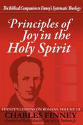 Principles of Joy in the Holy Spirit: Finney's ... 0977805336 Book Cover