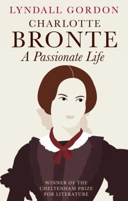 Charlotte Bronte: A Passionate Life 1844084728 Book Cover