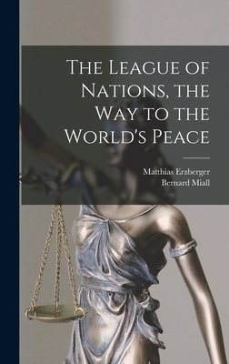 The League of Nations, the Way to the World's P... 1016781393 Book Cover